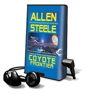 Coyote Frontier: A Novel of Interstellar Colonization by Allen M. Steele