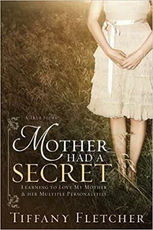 Mother Had a Secret by Tiffany Fletcher