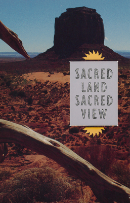 Sacred Land, Sacred View: Navajo Perceptions of the Four Corners Region by Robert S. McPherson