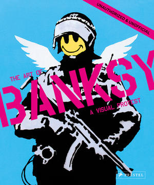 A Visual Protest: The Art of Banksy by 