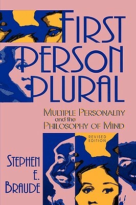 First Person Plural: Multiple Personality and the Philosophy of Mind by Stephen E. Braude