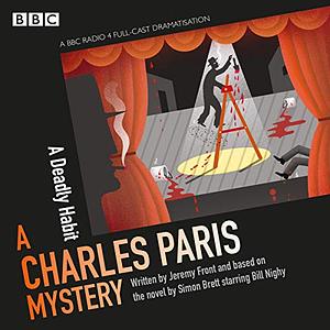 Charles Paris: A Deadly Habit: A BBC Radio 4 full-cast dramatisation by Jeremy Front, Jeremy Front