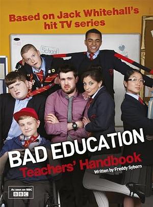 Bad Education by Jack Whitehall, Freddy Syborn