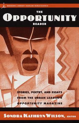 The Opportunity Reader: Stories, Poetry, and Essays from the Urban League's Opportunity Magazine by Sondra Kathryn Wilson