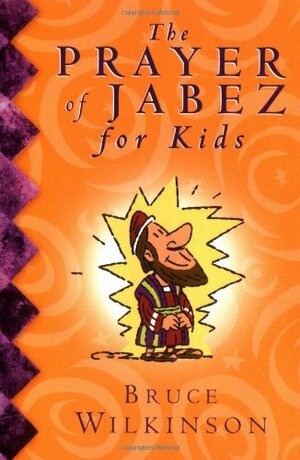 The Prayer of Jabez for Kids by Dan Brawner, Melody Carlson, Bruce H. Wilkinson