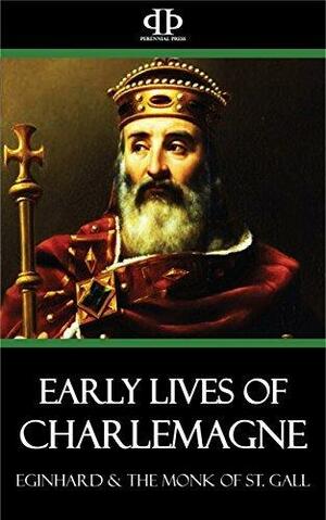Early Lives of Charlemagne by Notker the Stammerer, Einhard, Einhard