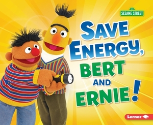 Save Energy, Bert and Ernie! by Jennifer Boothroyd