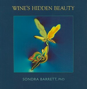 Wine's Hidden Beauty by Sondra Barrett