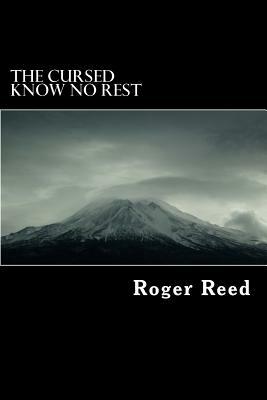 The Cursed Know No Rest by Roger Reed