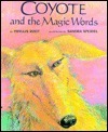 Coyote and the Magic Words by Sandra Speidel, Phyllis Root