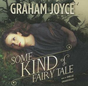 Some Kind of Fairy Tale by Graham Joyce