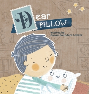 Dear Pillow by Susan Saunders Lehrer