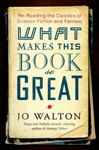 What Makes This Book So Great by Jo Walton