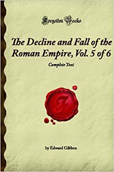 The Decline & Fall of the Roman Empire 5 of 6 by Edward Gibbon