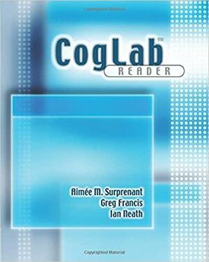 CogLab Reader by Aimée M. Surprenant, Ian Neath, Greg Francis