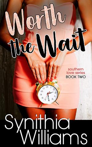 Worth the Wait by Synithia Williams