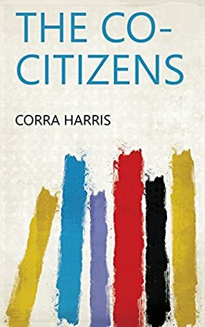 The co-citizens by Corra Harris