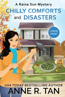 Chilly Comforts and Disasters: A Raina Sun Mystery (Large Print Edition): A Chinese Cozy Mystery by Anne R. Tan
