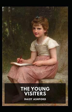 The Young Visiters Annotated by Daisy Ashford, Daisy Ashford