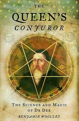 The Queen's Conjuror by Benjamin Woolley