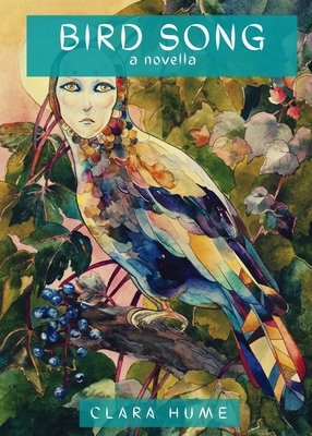 Bird Song: A Novella by Clara Hume