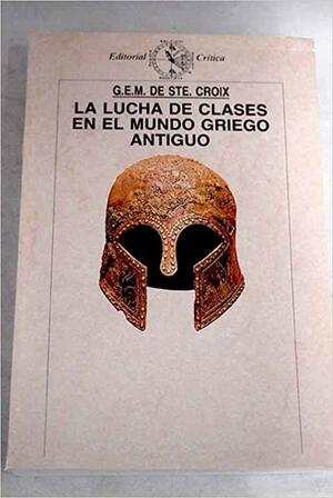 La lucha de clases en el mundo griego antiguo by G.E.M. de Ste. Croix