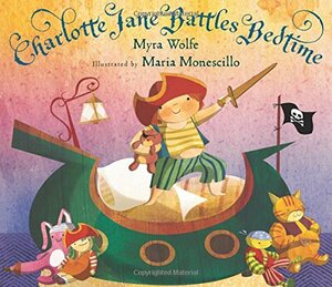 Charlotte Jane Battles Bedtime by Myra Wolfe