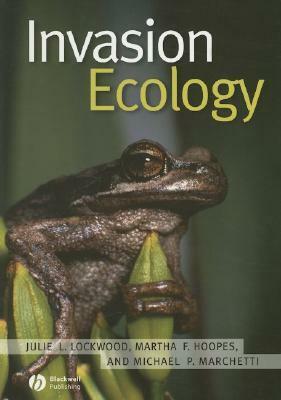 Invasion Ecology by Michael P. Marchetti, Martha F. Hoopes, Julie L. Lockwood