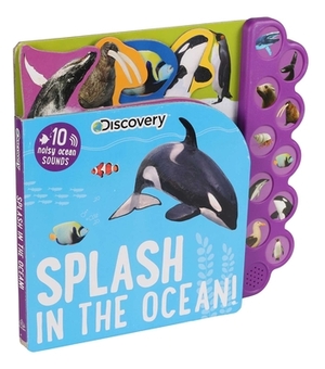 Discovery: Splash in the Ocean! by Editors of Silver Dolphin Books