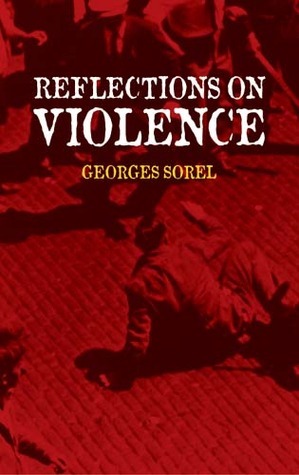 Reflections on Violence by Edward A. Shils, Georges Sorel, T.E. Hulme, Jack Joseph Roth