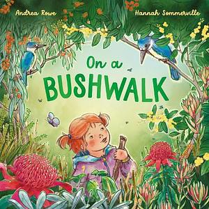 On a Bushwalk by Andrea Rowe | The StoryGraph