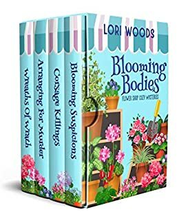 Blooming Bodies : Flower Shop Cozy Mysteries Box Set Collection by Lori Woods