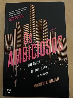 Os Ambiciosos by Michelle Miller