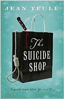 Το Μαγαζάκι των Αυτοκτονιών by Jean Teulé
