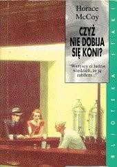 Czyż nie dobija się koni? by Horace McCoy