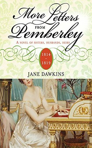 More Letters from Pemberley: A novel of sisters, husbands, heirs by Jane Dawkins