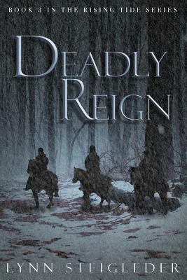 Deadly Reign: Book 3, Rising Tide Series by Lynn Steigleder