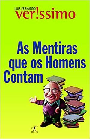 As Mentiras que os Homens Contam (Em Portuguese do Brasil) by Luís Fernando Veríssimo