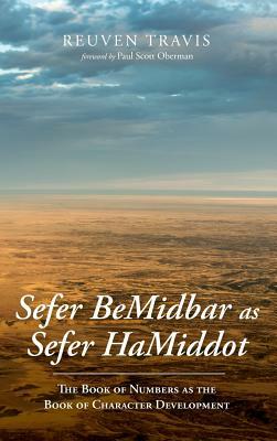 Sefer BeMidbar as Sefer HaMiddot: The Book of Numbers as the Book of Character Development by Reuven Travis