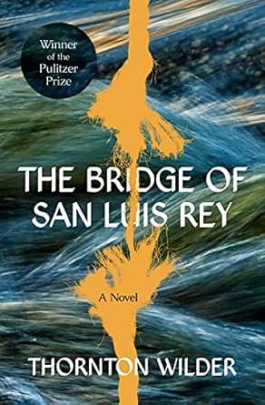 The Bridge of San Luis Rey by Thornton Wilder