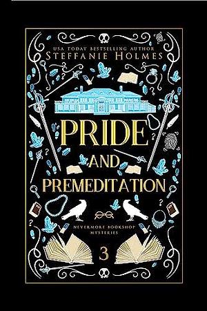 Pride and Premeditation by Steffanie Holmes