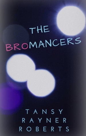 The Bromancers by Tansy Rayner Roberts
