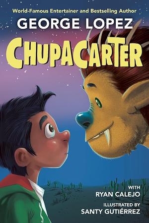 ChupaCarter by Ryan Calejo, George Lopez