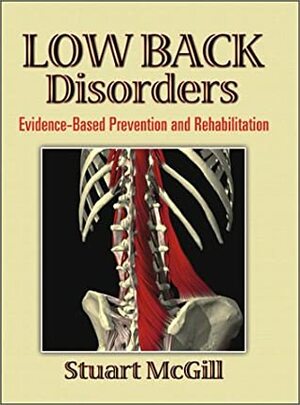 Low Back Disorders: Evidence-Based Prevention and Rehabilitation by Stuart McGill