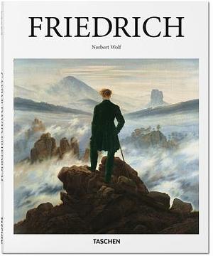 Caspar David Friedrich: 1774-1840: The Painter of Stillness by Norbert Wolf, Norbert Wolf