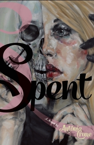 Spent by Antonia Crane