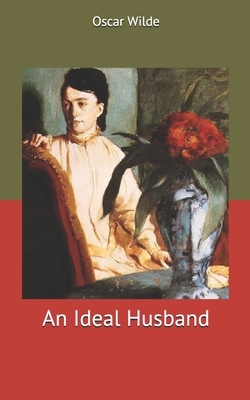 An Ideal Husband by Oscar Wilde