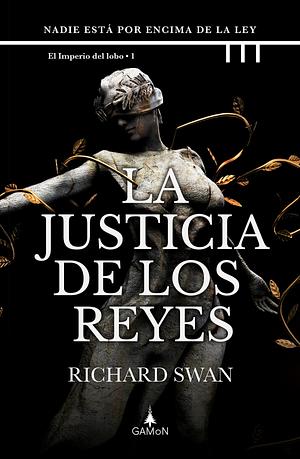 La Justicia de los Reyes by Richard Swan, Richard Swan