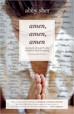 Amen, Amen, Amen: Memoir of a Girl Who Couldn't Stop Praying by Abby Sher