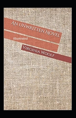 An Unwritten Novel Illustrated by Virginia Woolf